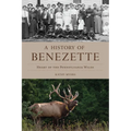 A History of Benezette: Heart of the Pennsylvania Wilds - Paperback