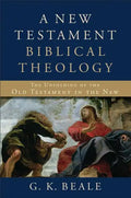 A New Testament Biblical Theology: The Unfolding of the Old Testament in the New - Hardcover