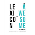 Lexicon of Awesome: A Melancholic Dad's Spiritual Journey Into a World of Better Words - Paperback