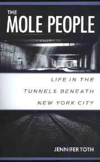 The Mole People: Life in the Tunnels Beneath New York City - Paperback