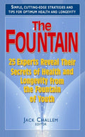 The Fountain: 25 Experts Reveal Their Secrets of Health and Longevity from the Fountain of Youth - Hardcover