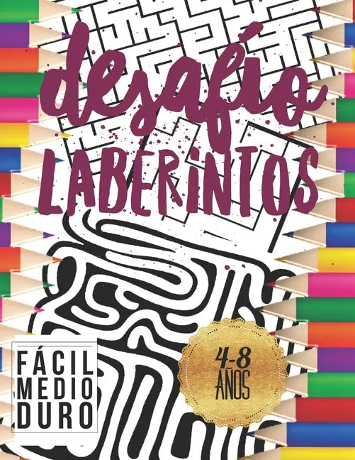 Desafío Laberintos: Para Niños 4-8 Años con 3 Niveles Fácil Medio Duro. - Paperback