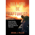 Will You Be Raptured?: Answers That May Surprise You About the Coming Pre-Trib Rapture and Other End Time Events - Paperback