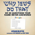 Why Jews Do That: Or 30 Questions Your Rabbi Never Answered - Hardcover