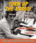 Turn Up the Radio!: Rock, Pop, and Roll in Los Angeles 1956a-1972 - Hardcover