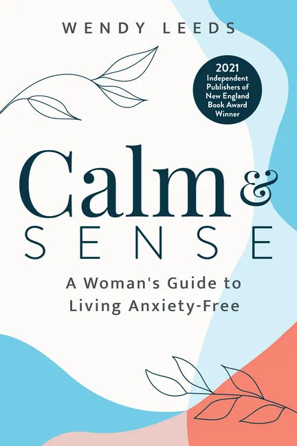 Calm & Sense: A Woman's Guide to Living Anxiety-Free - Paperback