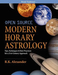Open Source Modern Horary Astrology: Tips, Techniques & Best Practices for a 21st Century Approach - Paperback