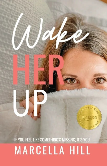 Wake Her Up: If You Feel Like Something's Missing, It's You - Paperback