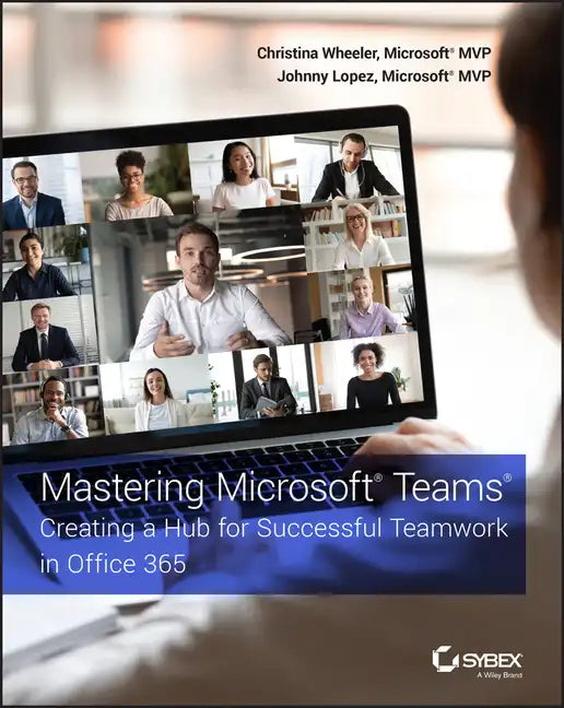 Mastering Microsoft Teams: Creating a Hub for Successful Teamwork in Office 365 - Paperback
