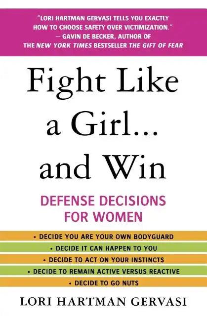 Fight Like a Girl...and Win: Defense Decisions for Women - Paperback