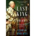 The Last King of America: The Misunderstood Reign of George III - Paperback