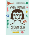 White Tongue, Brown Skin: The Colonized Woman and Language - Paperback