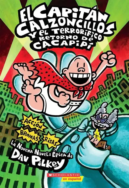 Capitán Calzoncillos Y El Terrorífico Retorno de Cacapipí (Captain Underpants #9): Volume 9 - Paperback