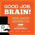 Good Job, Brain!: Trivia, Quizzes and More Fun from the Popular Pub Quiz Podcast - Paperback