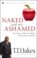 Naked and Not Ashamed: It's Time to Reveal What God Longs to Heal - Paperback