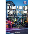 The Kaohsiung Experience: The Local Travel Guide to Kaohsiung and Tainan, Taiwan - Paperback