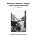 Memories of Post-War Liverpool: Living, Learning, and Leaving - Paperback