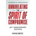 Annihilating the Spirit of Compromise: 25th Anniversary Edition - Paperback