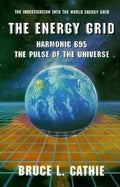 The Energy Grid: Harmonic 695: The Pulse of the Universe: The Investigation Into the World Energy Grid - Paperback