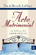El Acto Matrimonial: La Belleza del Amor Sexual = Act of Marriage - Paperback