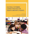 Culturally Affirming Literacy Practices for Urban Elementary Students - Hardcover