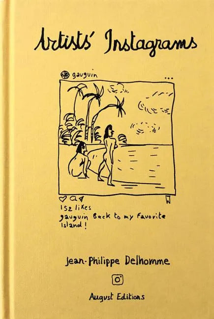 Jean-Philippe Delhomme: Artists' Instagrams: The Never Seen Instagrams of the Greatest Artists - Hardcover
