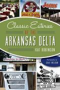 Classic Eateries of the Arkansas Delta - Paperback