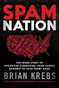 Spam Nation: The Inside Story of Organized Cybercrime--From Global Epidemic to Your Front Door - Paperback