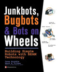 Junkbots, Bugbots, and Bots on Wheels: Building Simple Robots with Beam Technology - Paperback