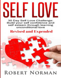 Self Love: 30 Day Self Love Challenge! Build your Self Confidence and Self Esteem Through Unconditional Self Love - Paperback