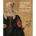 The Griffoni Polyptych: Reborn in Bologna: The Rediscovery of a Masterpiece - Paperback