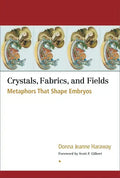 Crystals, Fabrics, and Fields: Metaphors That Shape Embryos - Paperback