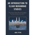 An Introduction to Elijah Muhammad Studies: The New Educational Paradigm - Paperback
