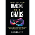 Dancing with Chaos: 3 Steps to Break Free from Complexity, Move Toward Your Goals Faster, and Live Your Best Life - Hardcover