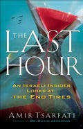 The Last Hour: An Israeli Insider Looks at the End Times - Paperback