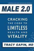 Male 2.0: Cracking the Code to Limitless Health and Vitality - Paperback