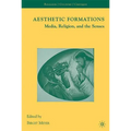 Aesthetic Formations: Media, Religion, and the Senses - Hardcover
