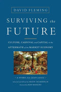 Surviving the Future: Culture, Carnival and Capital in the Aftermath of the Market Economy - Paperback