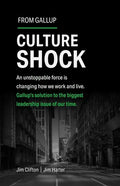Culture Shock: An Unstoppable Force Is Changing How We Work and Live. Gallup's Solution to the Biggest Leadership Issue of Our Time. - Hardcover