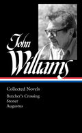 John Williams: Collected Novels (Loa #349): Butcher's Crossing / Stoner / Augustus - Hardcover