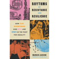 Rhythms of Resistance and Resilience: How Black Washingtonians Used Music and Sports in the Fight for Equality - Hardcover