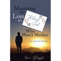 Mourning the Loss of a Beloved Soul Who Wasn't Muslim: Ten Tools for Healing - Paperback