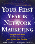 Your First Year in Network Marketing: Overcome Your Fears, Experience Success, and Achieve Your Dreams! - Paperback
