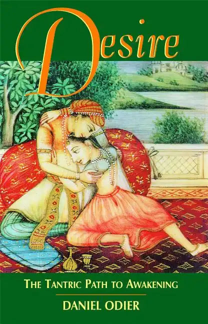 Desire: The Tantric Path to Awakening - Paperback
