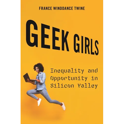 Geek Girls: Inequality and Opportunity in Silicon Valley - Paperback