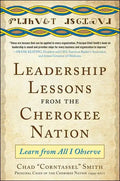 Leadership Lessons from the Cherokee Nation: Learn from All I Observe - Hardcover