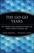 The Go-Go Years: The Drama and Crashing Finale of Wall Street's Bullish 60s - Paperback