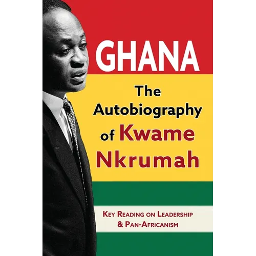 Ghana: The Autobiography of Kwame Nkrumah - Paperback