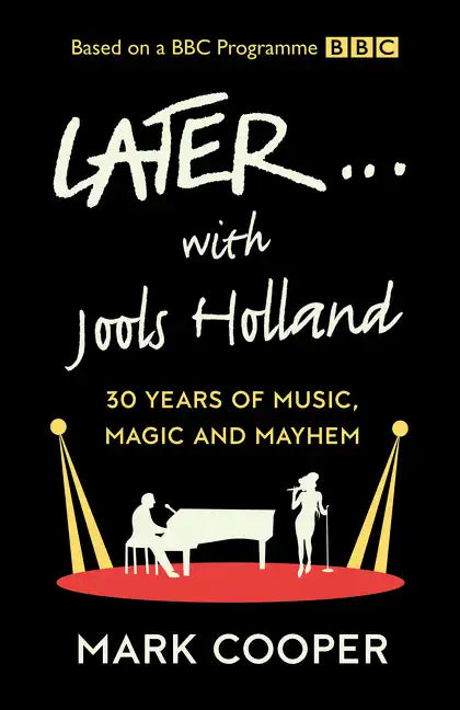 Later ... with Jools Holland: 30 Years of Music, Magic and Mayhem - Hardcover