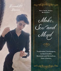 Make, Sew and Mend: Traditional Techniques to Sustainably Maintain and Refashion Your Clothes - Paperback